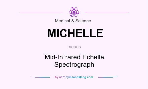 What does MICHELLE mean? It stands for Mid-Infrared Echelle Spectrograph