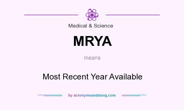 What does MRYA mean? It stands for Most Recent Year Available