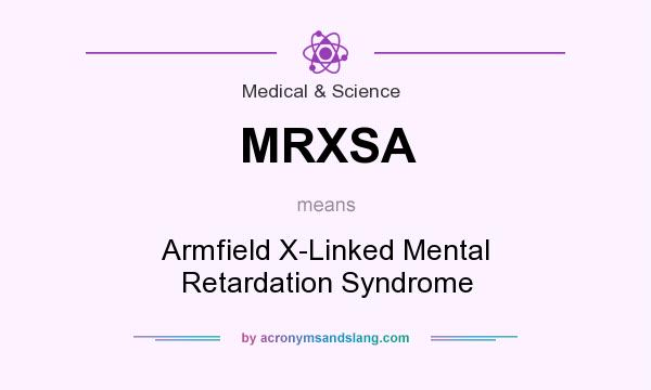 What does MRXSA mean? It stands for Armfield X-Linked Mental Retardation Syndrome