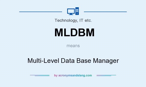 What does MLDBM mean? It stands for Multi-Level Data Base Manager