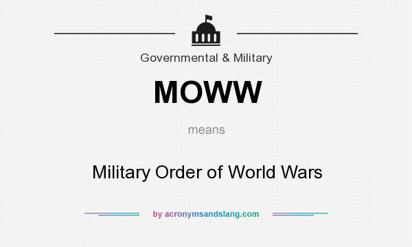 What does MOWW mean? It stands for Military Order of World Wars