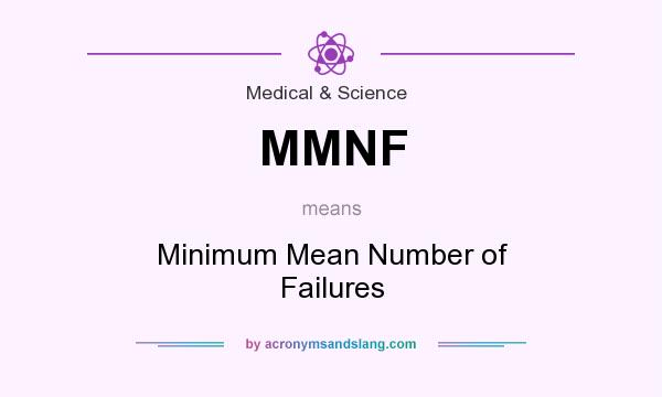 What does MMNF mean? It stands for Minimum Mean Number of Failures
