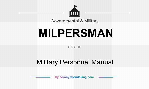 What does MILPERSMAN mean? It stands for Military Personnel Manual