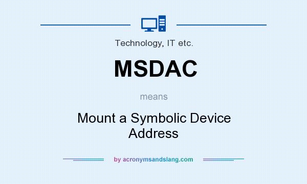 What does MSDAC mean? It stands for Mount a Symbolic Device Address