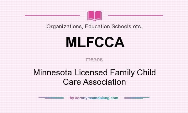 What does MLFCCA mean? It stands for Minnesota Licensed Family Child Care Association