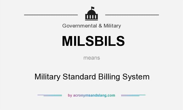 What does MILSBILS mean? It stands for Military Standard Billing System
