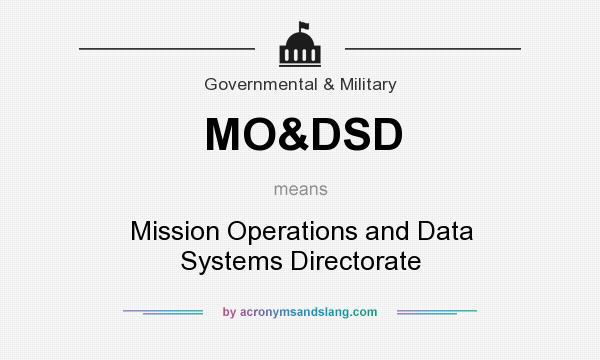 What does MO&DSD mean? It stands for Mission Operations and Data Systems Directorate