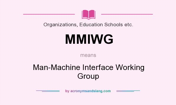 What does MMIWG mean? It stands for Man-Machine Interface Working Group