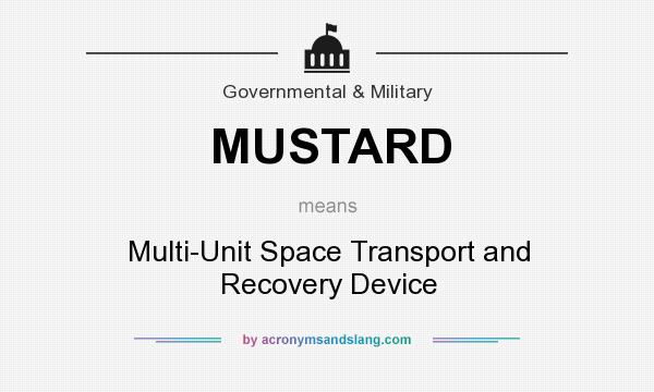 What does MUSTARD mean? It stands for Multi-Unit Space Transport and Recovery Device