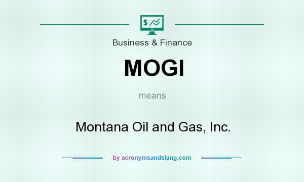 What does MOGI mean? It stands for Montana Oil and Gas, Inc.