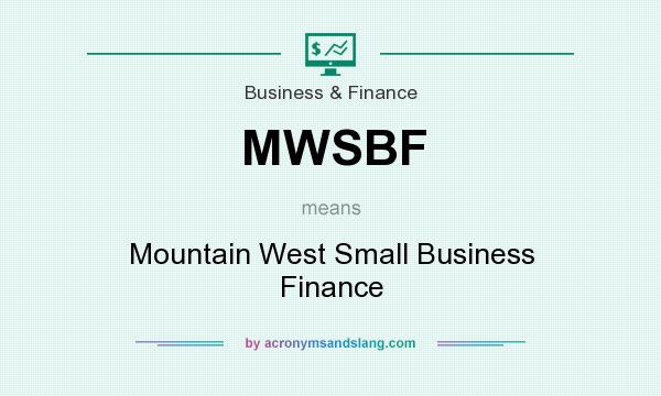 What does MWSBF mean? It stands for Mountain West Small Business Finance