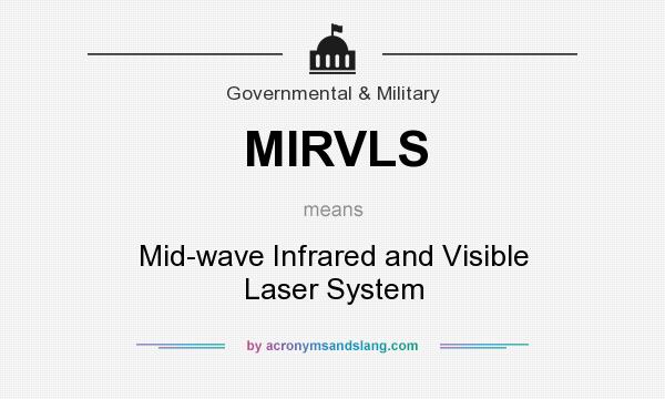 What does MIRVLS mean? It stands for Mid-wave Infrared and Visible Laser System
