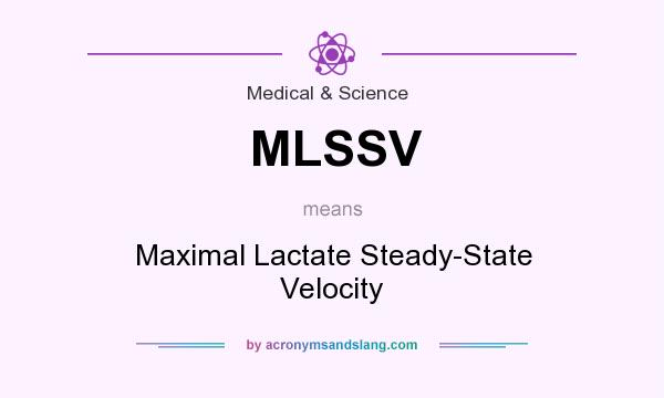 What does MLSSV mean? It stands for Maximal Lactate Steady-State Velocity