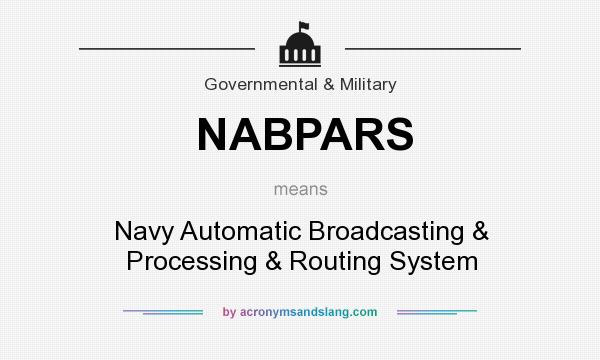 What does NABPARS mean? It stands for Navy Automatic Broadcasting & Processing & Routing System