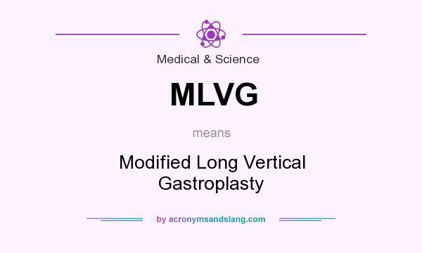 What does MLVG mean? It stands for Modified Long Vertical Gastroplasty