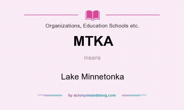 What does MTKA mean? It stands for Lake Minnetonka