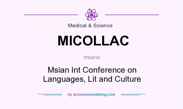 What does MICOLLAC mean? It stands for Msian Int Conference on Languages, Lit and Culture