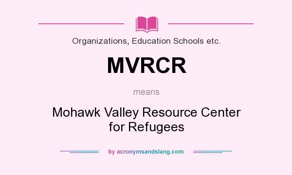 What does MVRCR mean? It stands for Mohawk Valley Resource Center for Refugees