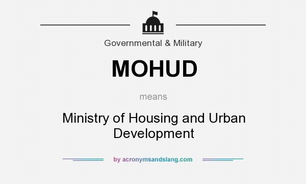 What does MOHUD mean? It stands for Ministry of Housing and Urban Development