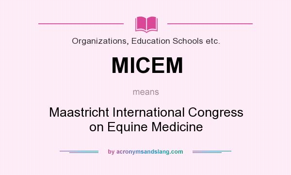 What does MICEM mean? It stands for Maastricht International Congress on Equine Medicine