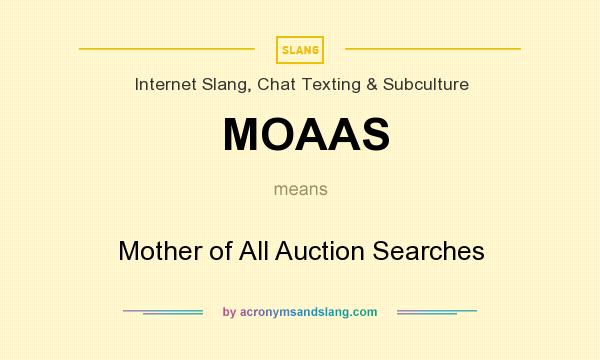 What does MOAAS mean? It stands for Mother of All Auction Searches