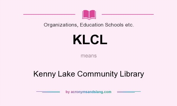 What does KLCL mean? It stands for Kenny Lake Community Library