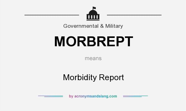 What does MORBREPT mean? It stands for Morbidity Report