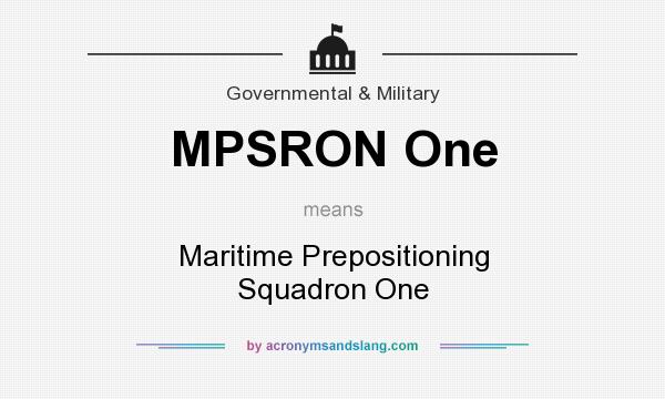 What does MPSRON One mean? It stands for Maritime Prepositioning Squadron One