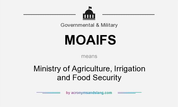 What does MOAIFS mean? It stands for Ministry of Agriculture, Irrigation and Food Security