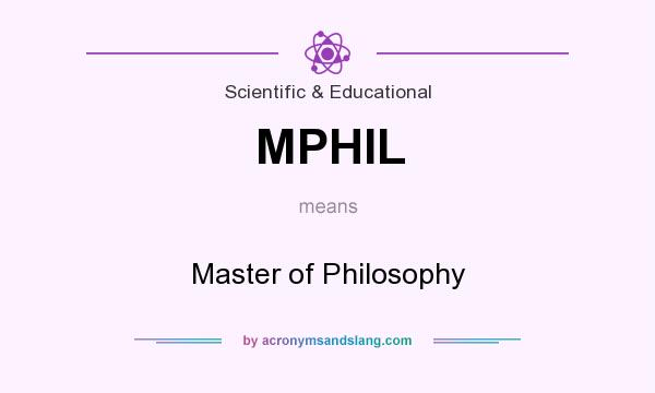 What does MPHIL mean? It stands for Master of Philosophy