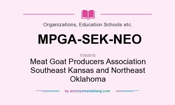 What does MPGA-SEK-NEO mean? It stands for Meat Goat Producers Association Southeast Kansas and Northeast Oklahoma