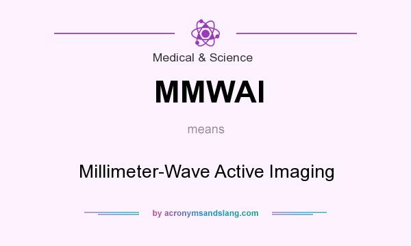What does MMWAI mean? It stands for Millimeter-Wave Active Imaging
