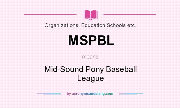 What does MSPBL mean? It stands for Mid-Sound Pony Baseball League