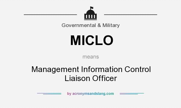 What does MICLO mean? It stands for Management Information Control Liaison Officer