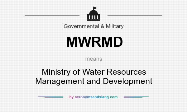 What does MWRMD mean? It stands for Ministry of Water Resources Management and Development