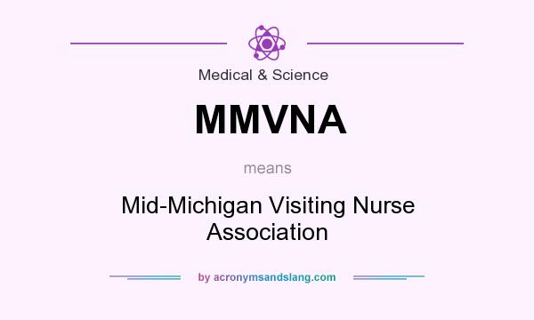 What does MMVNA mean? It stands for Mid-Michigan Visiting Nurse Association