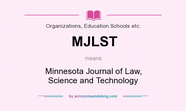 What does MJLST mean? It stands for Minnesota Journal of Law, Science and Technology
