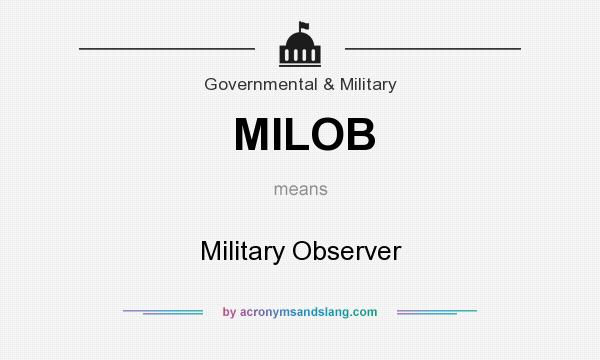 What does MILOB mean? It stands for Military Observer