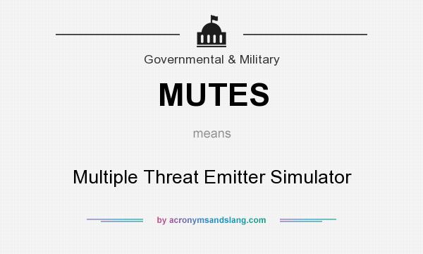 What does MUTES mean? It stands for Multiple Threat Emitter Simulator