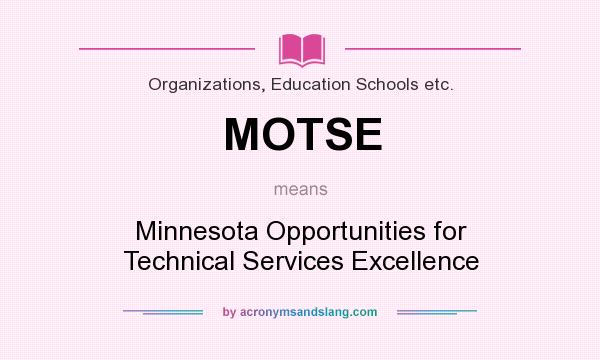 What does MOTSE mean? It stands for Minnesota Opportunities for Technical Services Excellence