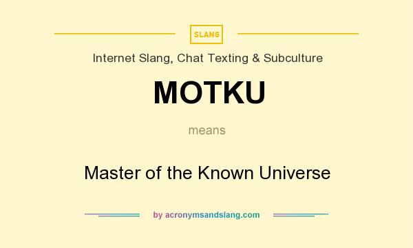 What does MOTKU mean? It stands for Master of the Known Universe
