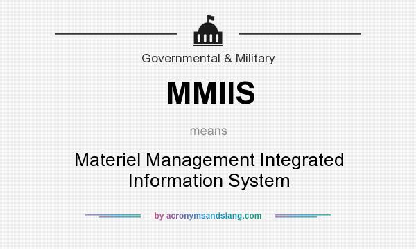 What does MMIIS mean? It stands for Materiel Management Integrated Information System