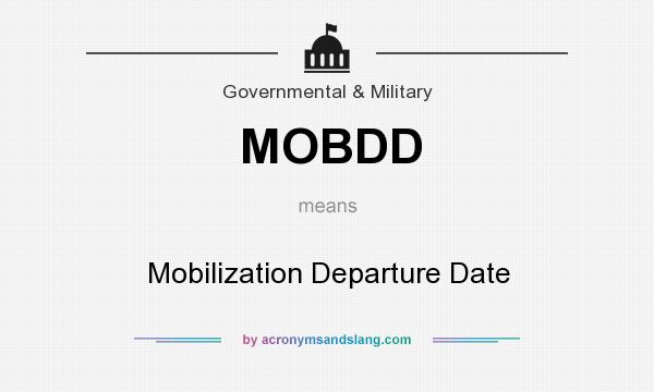 What does MOBDD mean? It stands for Mobilization Departure Date