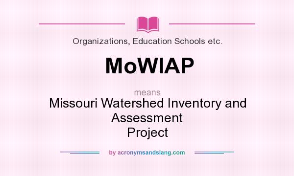 What does MoWIAP mean? It stands for Missouri Watershed Inventory and Assessment Project