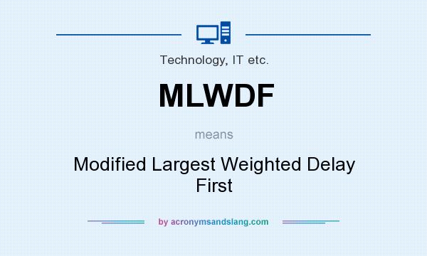 What does MLWDF mean? It stands for Modified Largest Weighted Delay First