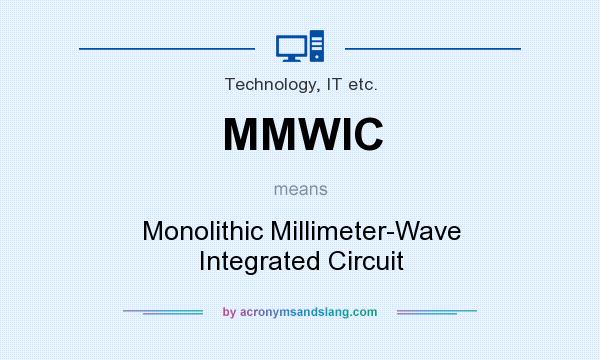 What does MMWIC mean? It stands for Monolithic Millimeter-Wave Integrated Circuit