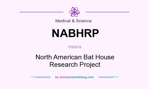 What does NABHRP mean? It stands for North American Bat House Research Project