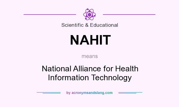 What does NAHIT mean? It stands for National Alliance for Health Information Technology