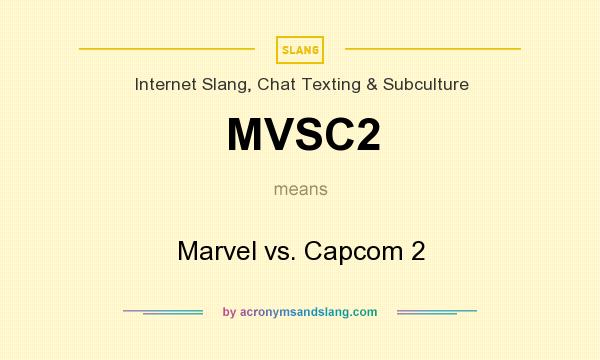 What does MVSC2 mean? It stands for Marvel vs. Capcom 2