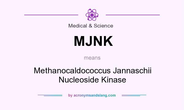 What does MJNK mean? It stands for Methanocaldococcus Jannaschii Nucleoside Kinase
